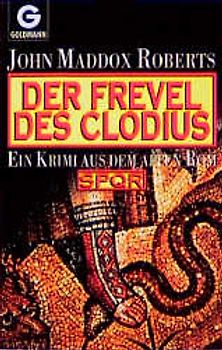 SPQR. Ein Krimi aus dem alten Rom / Der Frevel des Clodius