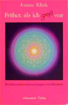 Früher - als ich groß war. Reinkarnationserinnerungen von Kindern