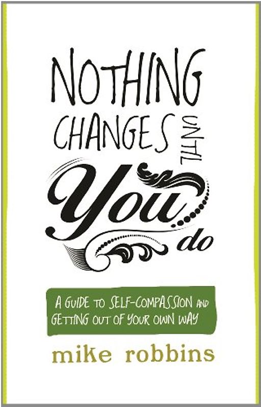 Nothing Changes Until You Do - Robbins, Mike