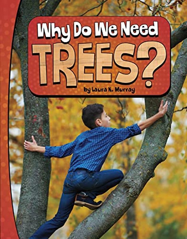 Why Do We Need Trees?