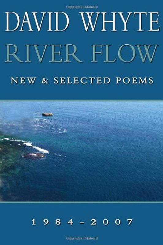 River Flow: New & Selected Poems 1984-2007