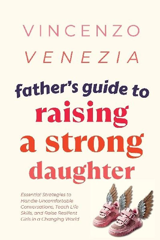Father's Guide to Raising a Strong Daughter