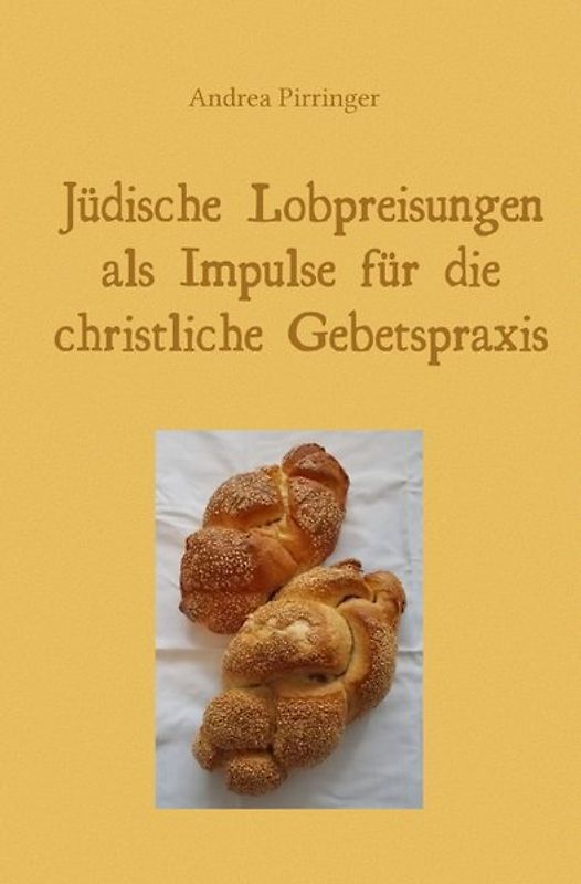Jüdische Lobpreisungen als Impulse für die christliche Gebetspraxis