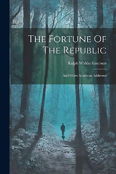 The Fortune Of The Republic: And Other American Addresses