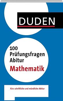 100 Prüfungsfragen Abitur Mathematik