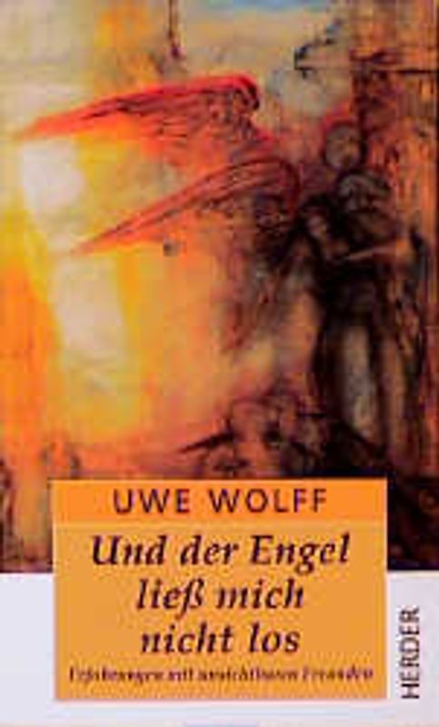 Und der Engel liess mich nicht los. Erfahrungen mit unsichtbaren Freunden