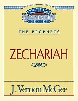 Thru the Bible Vol. 32: The Prophets (Zechariah)