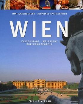 Wien. Kaiserstadt - Weltstadt - Kulturmetropole