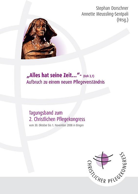 "Alles hat seine Zeit ..." - Aufbruch zu einem neuen Pflegeverständnis