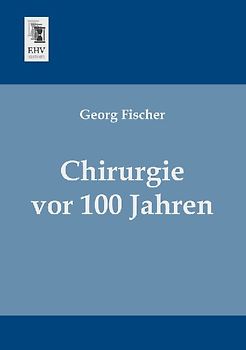 Chirurgie vor 100 Jahren