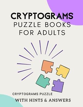 Cryptograms Puzzle Books For Adults: Large Print Cryptograms Puzzle For Clever Minds , A Challenging Cryptograms For Brain Teasing , Mind Games and ... Your Logic Skills & Trip Down Memory Lane.