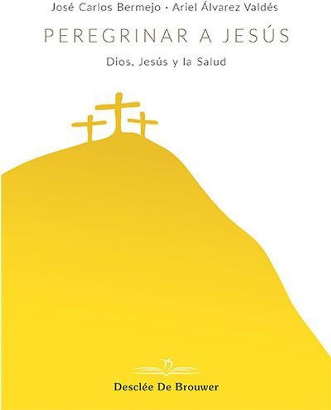 Peregrinar a Jesús : Dios, Jesús y la salud