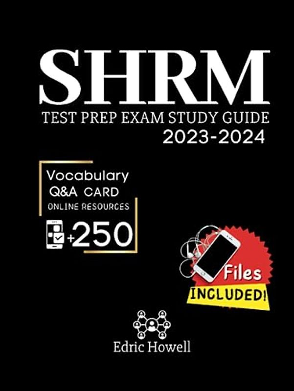 SHRM Study Guide Test Prep 2023-2024: Pass the Exam Without Stress! Questions, Theory, Vocabulary + 6 Practice Exams with Case Studies