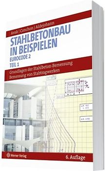 Stahlbetonbau in Beispielen. DIN 1045 und Europäische Normung. Bemessung von Stabtragwerken