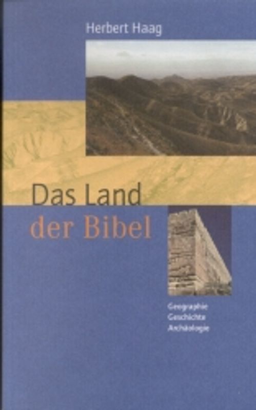 Das Land der Bibel. Geographie, Geschichte, Archäologie