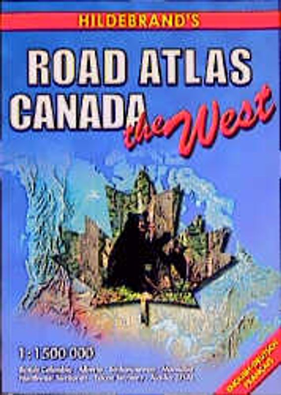 Hildebrand's Strassenatlas Kanada - West /Hildebrand's Road Atlas Canada - The West /Canada L'Est. 1:1,5 Mill. Dt. /Engl. /Franz.