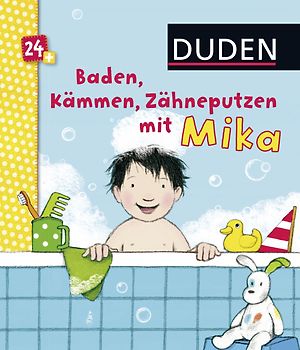 Duden 24+: Baden, Kämmen, Zähneputzen mit Mika