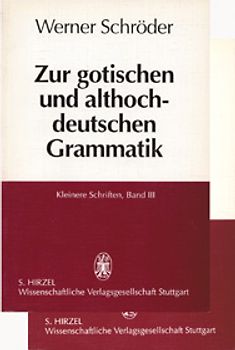 Kleinere Schriften / Zur gotischen und althochdeutschen Grammatik (Band III) und Zur frühmittelhochdeutschen Literatur (Band IV)