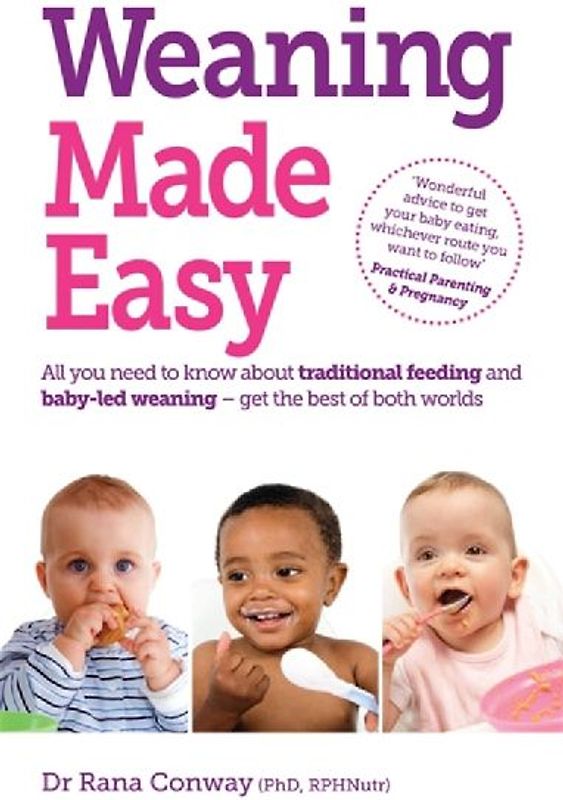 Weaning Made Easy All You Need to Know About Spoon Feeding and Baby-led Weaning - Get the Best of Both Worlds by Conway, Rana (Dr.) ( Author ) ON Oct-14-2011, Paperback - Conway, Rana (Dr.)