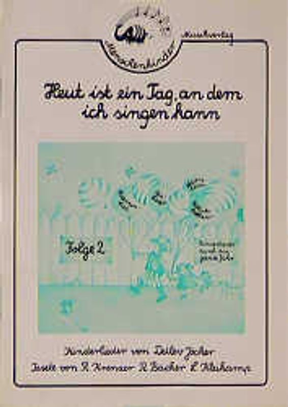 Heut ist ein Tag, an dem ich singen kann. Kinderlieder durch das ganze Jahr. Liedspielheft