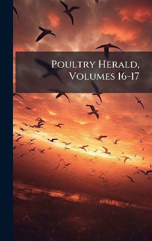 Poultry Herald, Volumes 16-17