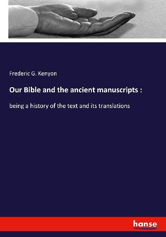 Our Bible and the ancient manuscripts :