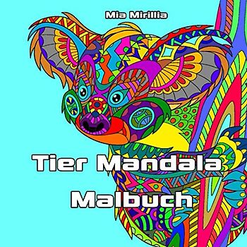 Tier Mandala Malbuch: Entspannung und Stressabbau mit dem tierischen Ausmalbuch für Erwachsene und Kinder ab 6 Jahren