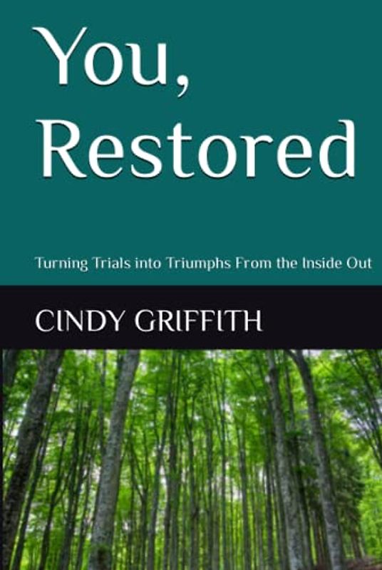 You, Restored: Turning Trials into Triumphs From the Inside Out