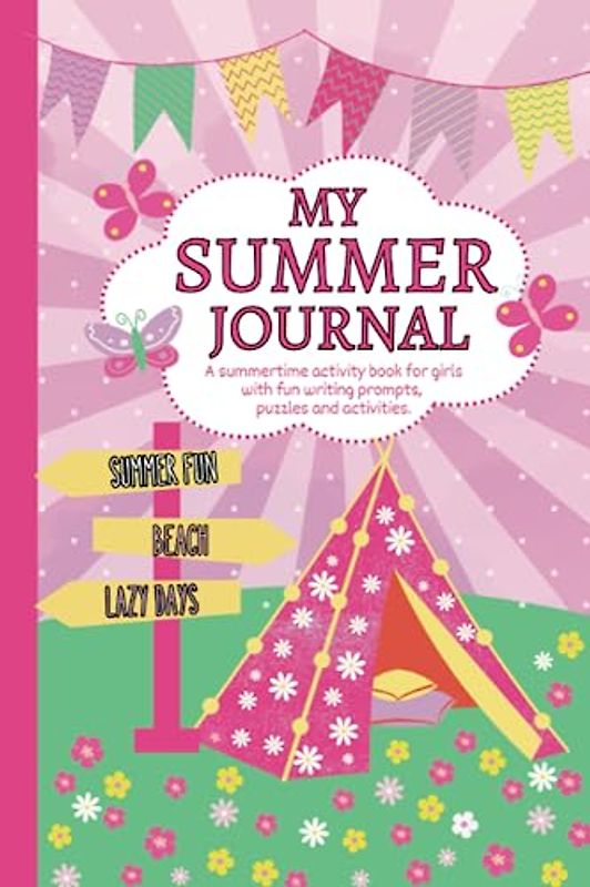 My Summer Journal: A summertime activity book for girls with fun writing prompts, puzzles and activities.