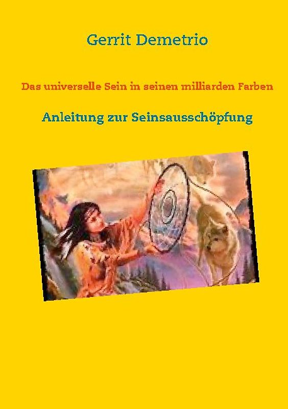 Das universelle Sein in seinen milliarden Farben