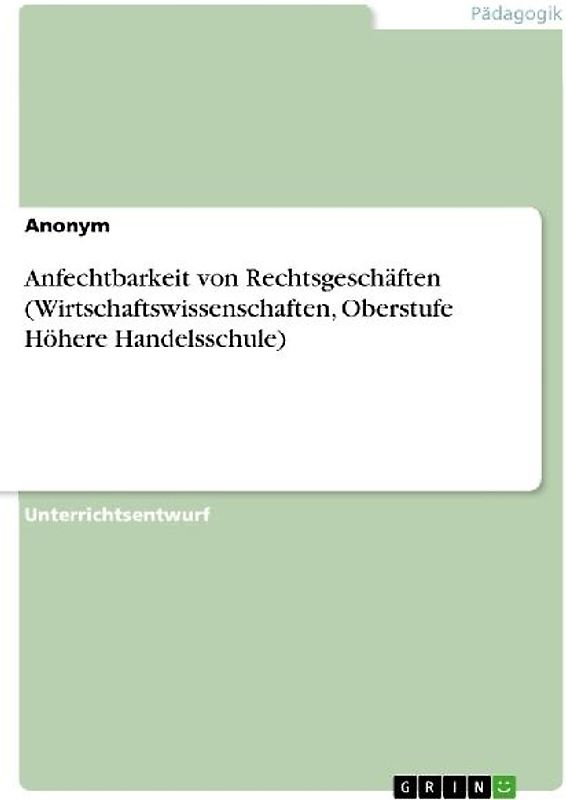 Anfechtbarkeit von Rechtsgeschäften (Wirtschaftswissenschaften, Oberstufe Höhere Handelsschule)