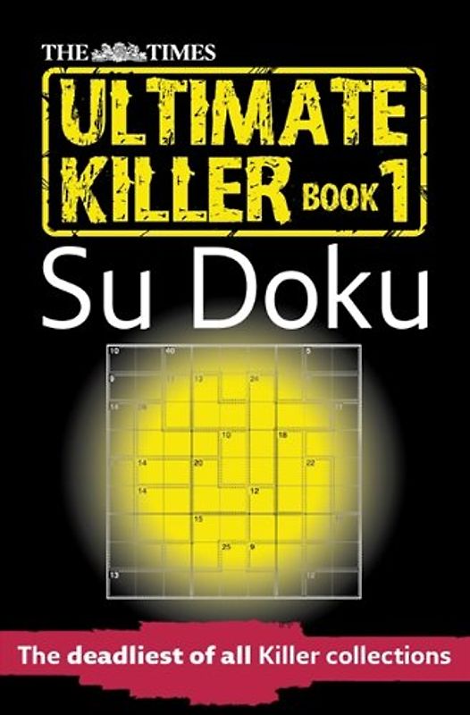 The Times Ultimate Killer Su Doku: The Deadliest of All Killer Su Dokus - Sudoku Syndication