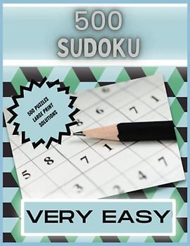 500 Sudoku: 500 9x9 Large Print, Easy Sudoku Book With Solutions