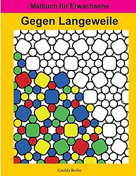 Gegen Langeweile: Malbuch für Erwachsene