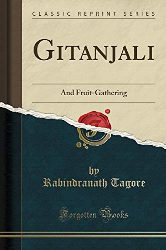 Gitanjali: And Fruit-Gathering (Classic Reprint)