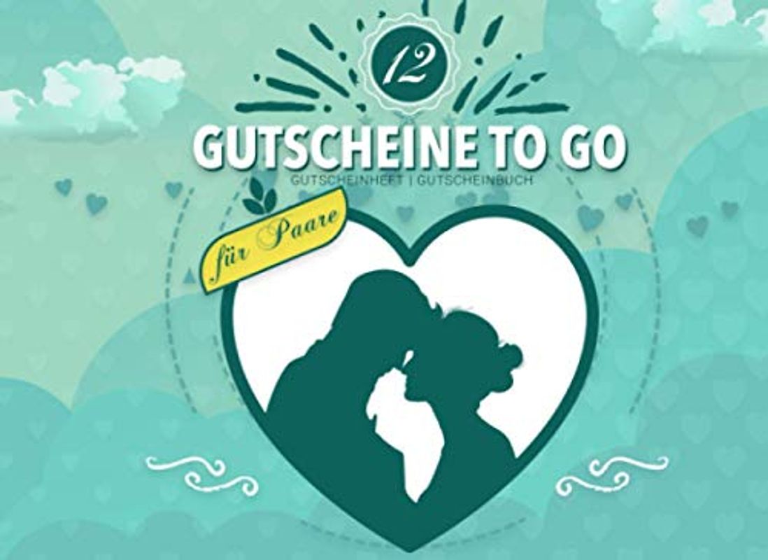 12 Gutscheine To Go für Paare | Gutscheinheft | Gutscheinbuch: Gutscheinvorlagen | auch selbst ausfüllen | Liebes-Gutscheinheft | 12 Liebes-Gutscheine | Erotik, Sex, Spaß & Liebe