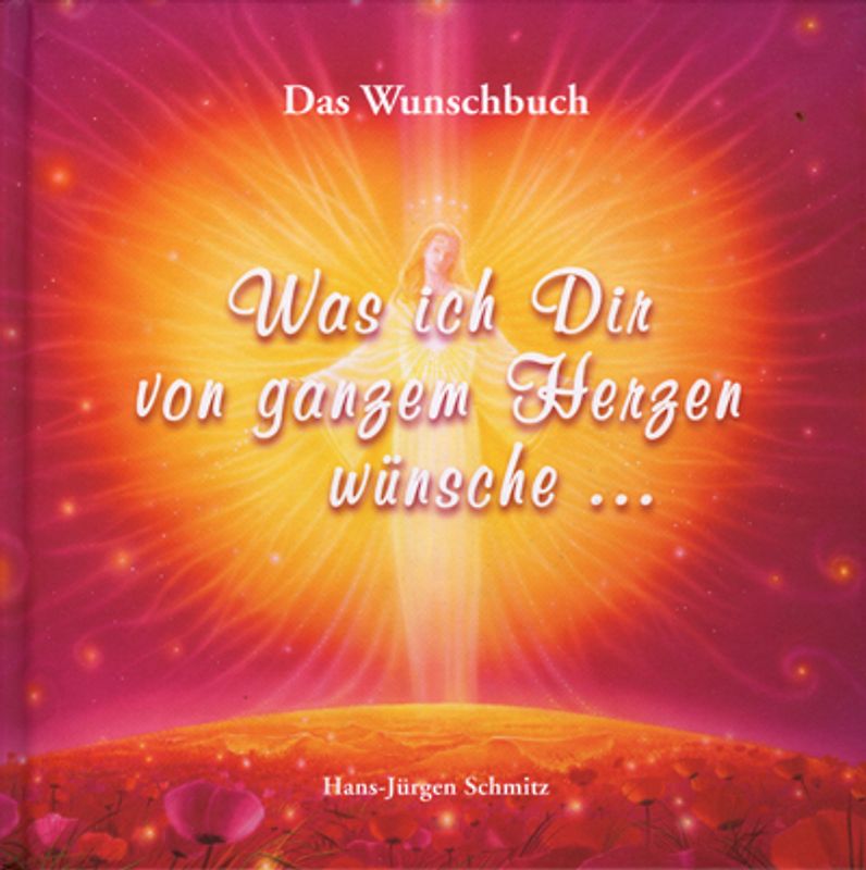 Was ich Dir von ganzem Herzen wünsche...