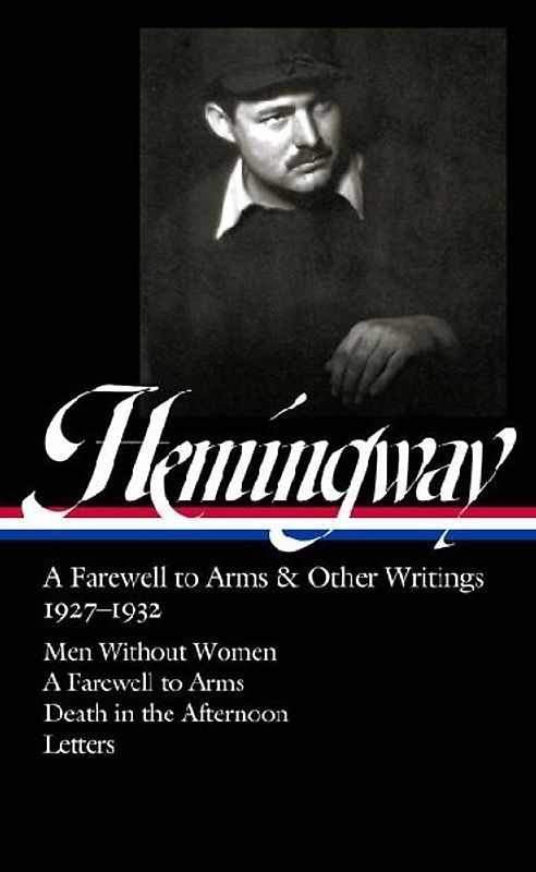 Ernest Hemingway: A Farewell to Arms & Other Writings 1927-1932 (Loa #384)