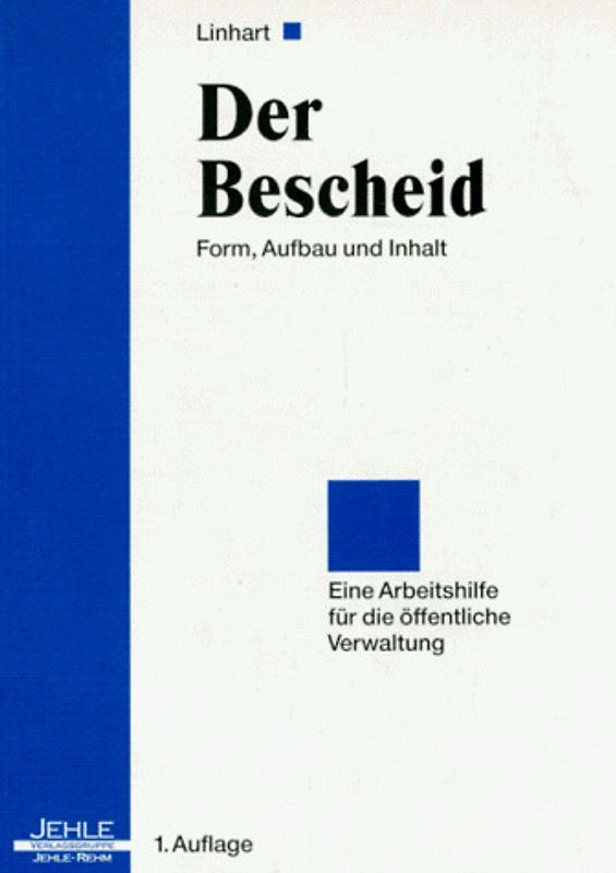 Der Bescheid. Form, Aufbau, Inhalt - Eine Arbeitshilfe für die öffentliche Verwaltung