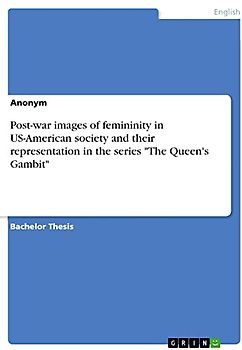 Post-war images of femininity in US-American society and their representation in the series "The Queen's Gambit"