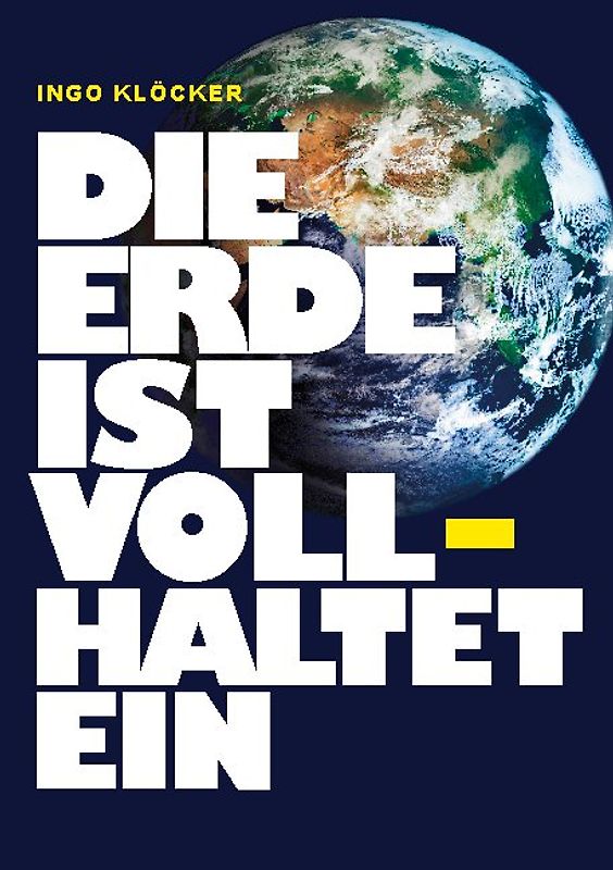 Die Erde ist voll haltet ein