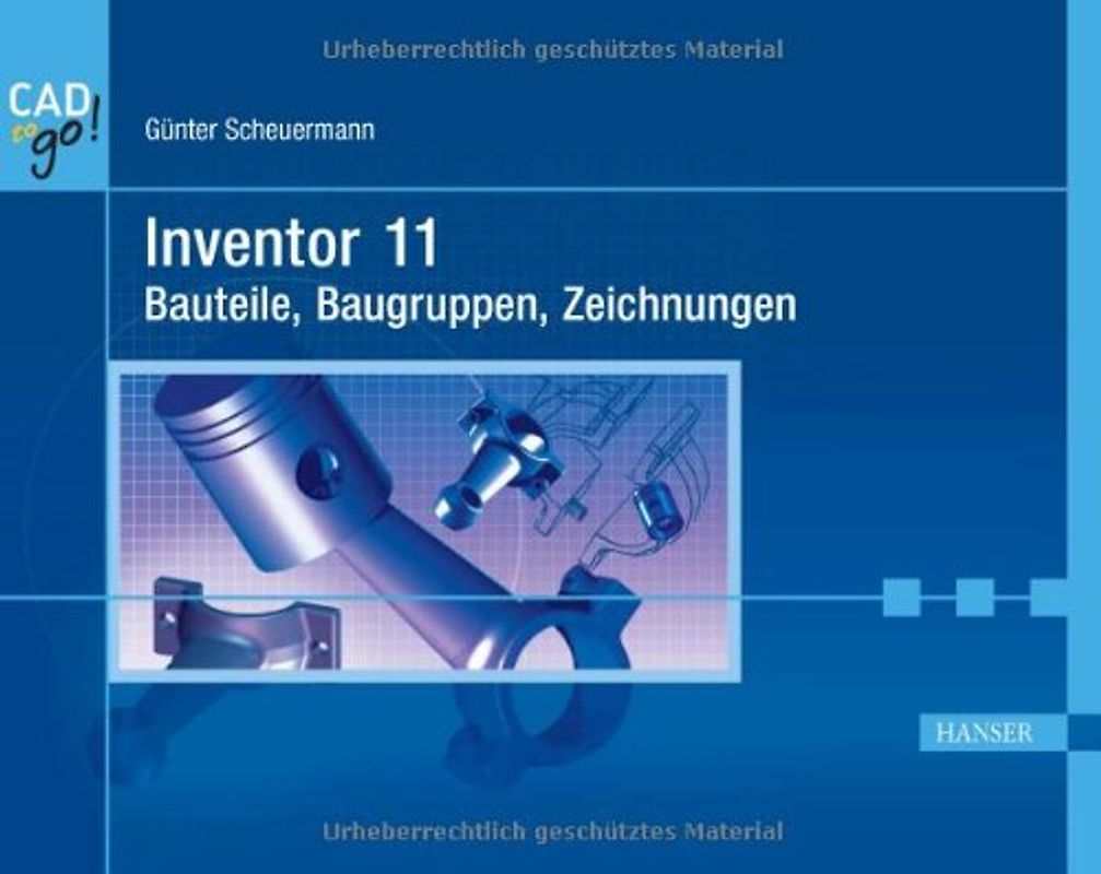 Inventor 11 - Bauteile, Baugruppen, Zeichnungen