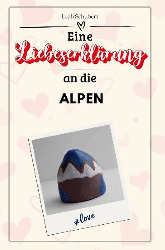 Eine Liebeserklärung an die Alpen