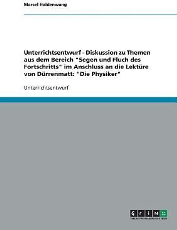 Diskussion zu Themen aus dem Bereich "Segen und Fluch des Fortschritts" im Anschluss an die Lektüre von Dürrenmatts "Die Physiker"