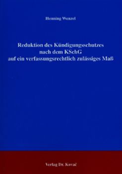 Reduktion des Kündigungsschutzes nach dem KSchG auf ein verfassungsrechtlich zulässiges Maß