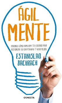 "AgilMente" : aprenda cómo funciona su cerebro para potenciar su creatividad y vivir mejor
