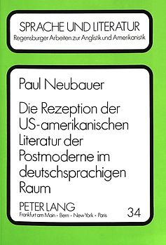 Die Rezeption der US-amerikanischen Literatur der Postmoderne im deutschsprachigen Raum