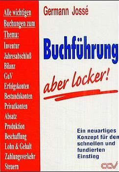 Buchführung, aber locker!: Ein neuartiges Konzept für den schnellen und fundierten Einstieg - Germann Josse [8. Auflage 2004]