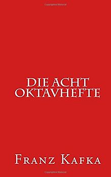 Die Acht Oktavhefte - Kafka, Franz