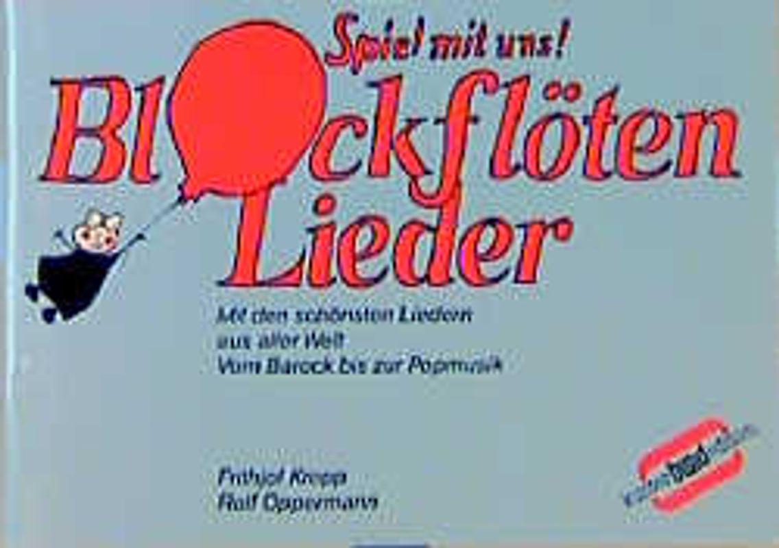 Spiel mit uns! Blockflötenlieder. Eine Liedauswahl aus aller Welt vom Barock bis zur Pop-Musik